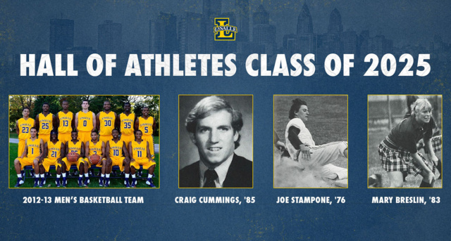 The La Salle University Alumni Association and the Department of Intercollegiate Athletics announced the La Salle Hall of Athletes Class of 2025. The 2012-13 NCAA Sweet 16 La Salle men's basketball team, former decorated La Salle swimmer Craig Cummings, '85, baseball standout Joe Stampone, '76, and field hockey great Mary (Trautwein) Breslin, '83 make up the class of 2025.